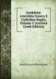 Anekdota: Anecdota Graeca E Codicibus Regiis, Volume 5 (Ancient Greek Edition), Jean Francois Boissonade 