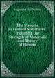 The Stresses in Framed Structures: Including the Strength of Materials and Theory of Flexure, Augustus Jay Du Bois 