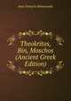 Theokritos, Bin, Moschos (Ancient Greek Edition), Jean Francois Boissonade 