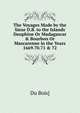 The Voyages Made by the Sieur D.B. to the Islands Dauphine Or Madagascar & Bourbon Or Mascarenne in the Years 1669.70.71 & 72, Du Bois] 