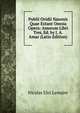 Publii Ovidii Nasonis Quae Extant Omnia Opera: Amorum Libri Tres, Ed. by J. A. Amar (Latin Edition), Nicolas Eloi Lemaire 