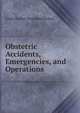 Obstetric Accidents, Emergencies, and Operations, Louis Charles Cherot Boisliniere 