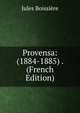 Provensa: (1884-1885) . (French Edition), Jules Boissiere 