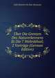 Uber Die Grenzen Des Naturerkennens Et Die 7 Weltrathsel; 2 Vortrage (German Edition), Emil Heinrich Du Bois-Reymond 