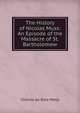 The History of Nicolas Muss: An Episode of the Massacre of St. Bartholomew, Charles Du Bois-Melly 