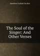 The Soul of the Singer: And Other Verses, Hamilton Graham Du Bois 