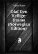 Olaf Den Hellige: Drama (Norwegian Edition), Bojer Johan 