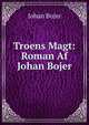 Troens Magt: Roman Af Johan Bojer, Bojer Johan 