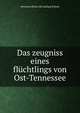 Das zeugniss eines fluchtlings von Ost-Tennessee, Hermann [from old catalog] Bokum 