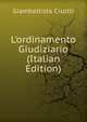 L'ordinamento Giudiziario (Italian Edition), Giambattista Cisotti 