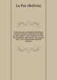 Coleccion De Los Papeles Patrioticos En Que Constan Los Hechos Con Que La Muy Noble Y Leal Ciudad De La Paz: Ha Acreditado Nuevamente Su Antiguo Zelo . De La Monarquia (Spanish Edition), La Paz (Bolivia) 