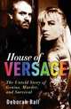 House of Versace: The Untold Story of Genius, Murder, and Survival, Deborah Ball 