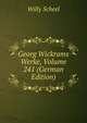 Georg Wickrams Werke, Volume 241 (German Edition), Willy Scheel 