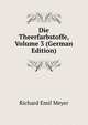 Die Theerfarbstoffe, Volume 3 (German Edition), Richard Emil Meyer 
