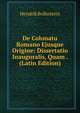 De Colonatu Romano Ejusque Origine: Dissertatio Inauguralis, Quam . (Latin Edition), Hendrik Bolkestein 