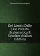 Dei Limiti: Delle Due Potesta Ecclesiastica E Secolare (Italian Edition), Giovanni Vincenzo Bolgeni 