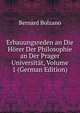 Erbauungsreden an Die Horer Der Philosophie an Der Prager Universitat, Volume 1 (German Edition), Bernard Bolzano 