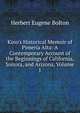Kino's Historical Memoir of Pimer?a Alta: A Contemporary Account of the Beginnings of California, Sonora, and Arizona, Volume 1, Bolton Herbert Eugene 