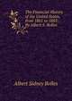 The Financial History of the United States, from 1861 to 1885: By Albert S. Bolles, Bolles, Albert Sidney, 1846-1939 
