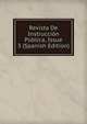 Revista De Instruccion Publica, Issue 3 (Spanish Edition), 