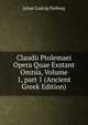 Claudii Ptolemaei Opera Quae Exstant Omnia, Volume 1, part 1 (Ancient Greek Edition), Johan Ludvig Heiberg 