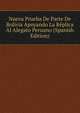 Nueva Prueba De Parte De Bolivia Apoyando La Replica Al Alegato Peruano (Spanish Edition), 