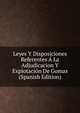 Leyes Y Disposiciones Referentes A La Adjudicacion Y Explotacion De Gomas (Spanish Edition), 