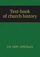 Text-book of church history, J H. 1809-1890 Kurtz 