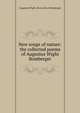 New songs of nature: the collected poems of Augustus Wight Bomberger, Augustus Wight. [from old cat Bomberger 