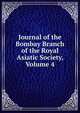 Journal of the Bombay Branch of the Royal Asiatic Society, Volume 4, 