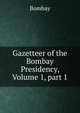 Gazetteer of the Bombay Presidency, Volume 1, part 1, Bombay 