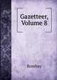 Gazetteer, Volume 8, Bombay 