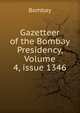 Gazetteer of the Bombay Presidency, Volume 4, issue 1346, Bombay 