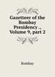 Gazetteer of the Bombay Presidency ., Volume 9, part 2, Bombay 