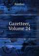 Gazetteer, Volume 24, Bombay 