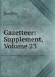 Gazetteer: Supplement, Volume 23, Bombay 