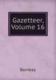 Gazetteer, Volume 16, Bombay 
