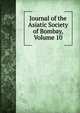 Journal of the Asiatic Society of Bombay, Volume 10, 
