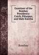Gazetteer of the Bombay Presidency: Cutch, Palanpur, and Mahi Kantha, Bombay 