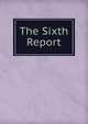 The Sixth Report, 