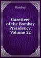 Gazetteer of the Bombay Presidency, Volume 22, Bombay 