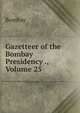 Gazetteer of the Bombay Presidency ., Volume 25, Bombay 