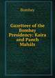 Gazetteer of the Bombay Presidency: Kaira and Panch Mahals, Bombay 
