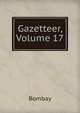 Gazetteer, Volume 17, Bombay 