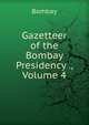 Gazetteer of the Bombay Presidency ., Volume 4, Bombay 