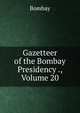 Gazetteer of the Bombay Presidency ., Volume 20, Bombay 