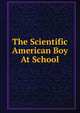 The Scientific American Boy At School, 