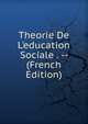 Theorie De L'education Sociale . -- (French Edition), 