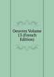Oeuvres Volume 13 (French Edition), 