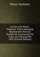 La Farce De Pates-Ouaintes: Pi?ce Satyrique Repr?sent?e Par Les ?colier De L'universit? De Caen, Au Carnaval De 1492 (French Edition), Pates-Ouaintes 